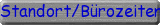 Standort/Bürozeiten
